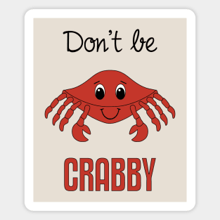 Don't Be Crabby Magnet